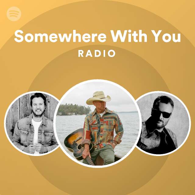 Somewhere With You Radio - playlist by Spotify | Spotify