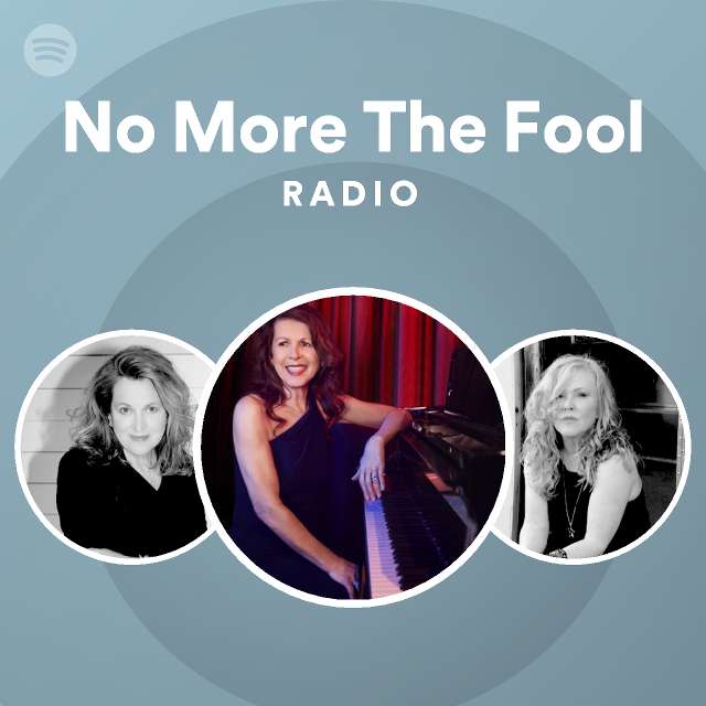 No More The Fool Radio - playlist by Spotify | Spotify