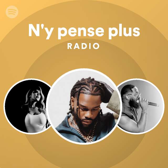 N'y pense plus Radio Spotify Playlist