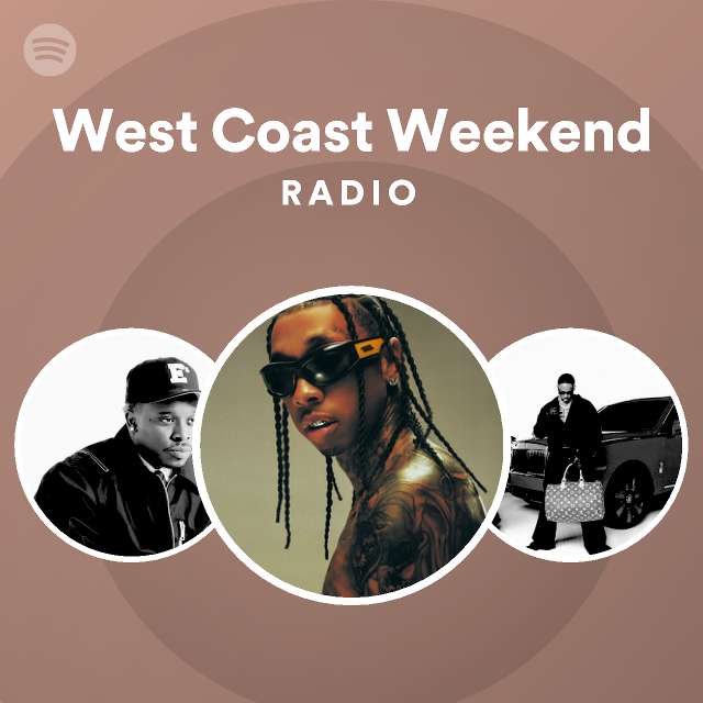 West Coast Weekend Radio - Playlist By Spotify | Spotify