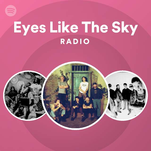 Eyes Like The Sky Radio playlist by Spotify Spotify