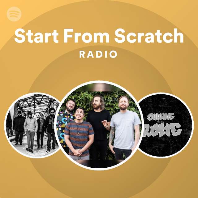 Start From Scratch Radio playlist by Spotify Spotify