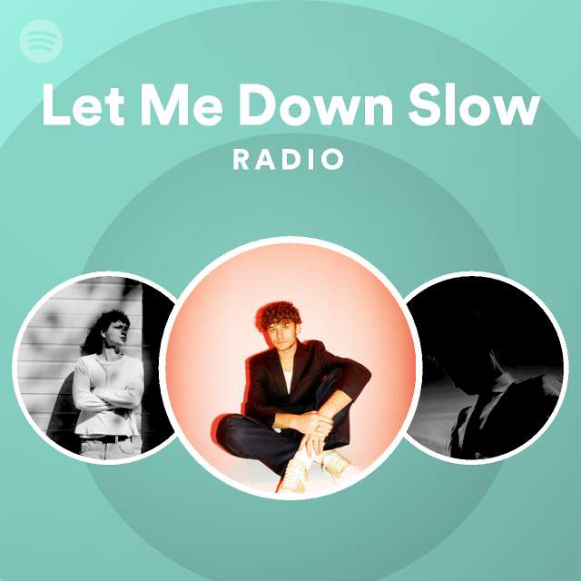 let-me-down-slow-radio-playlist-by-spotify-spotify