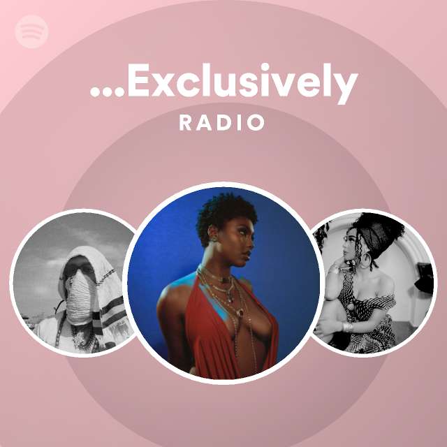 ...Exclusively Radio - Playlist By Spotify | Spotify