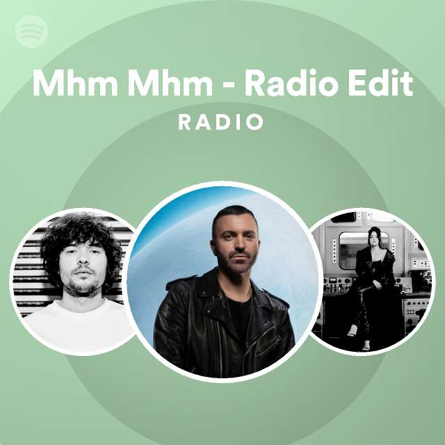 Mhm Mhm - Radio Edit Radio - playlist by Spotify | Spotify