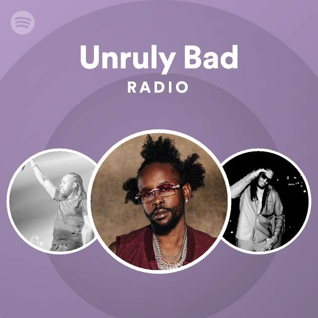 Unruly Bad Radio Playlist By Spotify Spotify