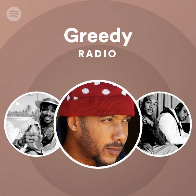 Greedy Radio playlist by Spotify Spotify