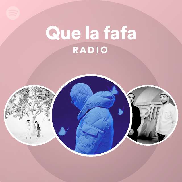 Que la fafa Radio - playlist by Spotify | Spotify