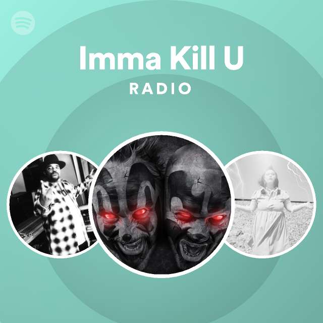 imma-kill-u-radio-spotify-playlist