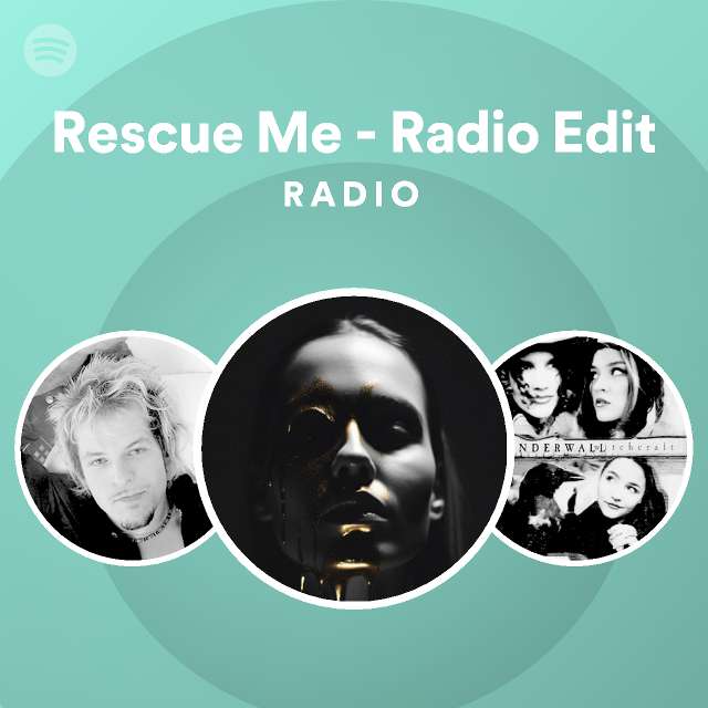 Rescue Me Radio Edit Radio playlist by Spotify Spotify