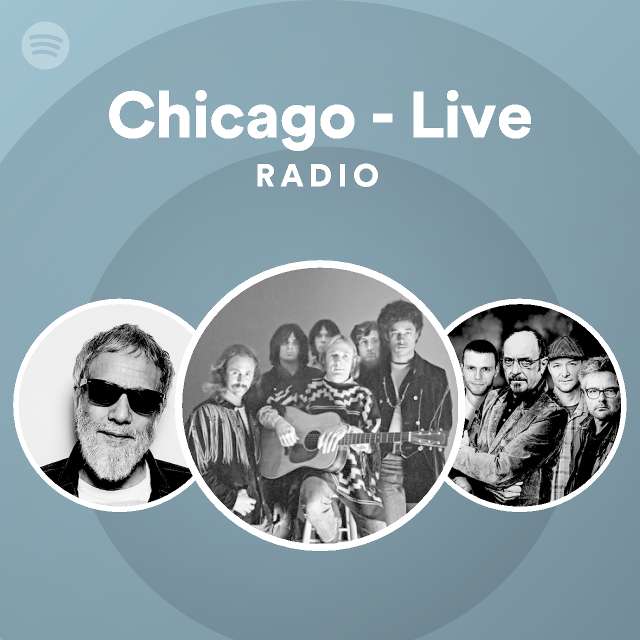 Chicago Live Radio playlist by Spotify Spotify