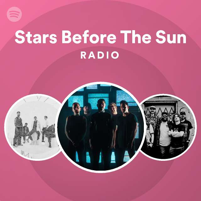 Stars Before The Sun Radio playlist by Spotify Spotify