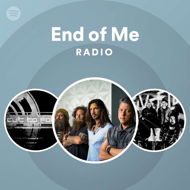 End of Me Radio - playlist by Spotify | Spotify