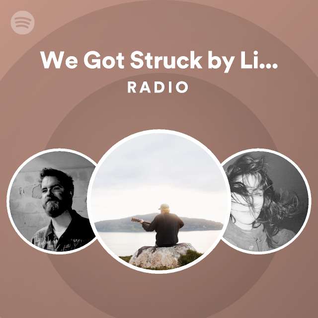 we-got-struck-by-lightning-radio-playlist-by-spotify-spotify