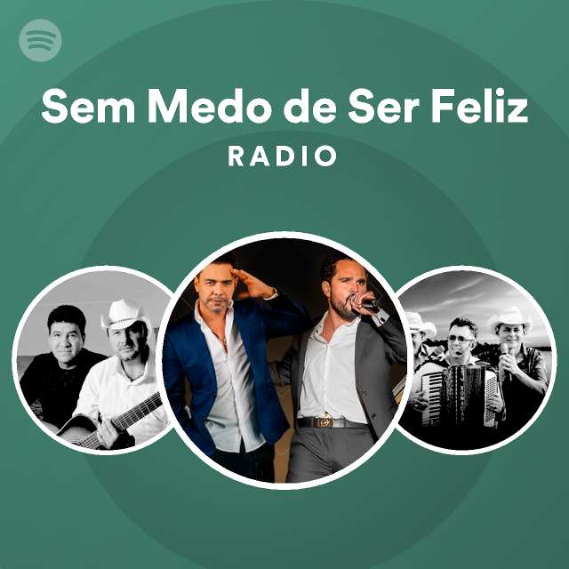 Sem Medo De Ser Feliz Radio Spotify Playlist