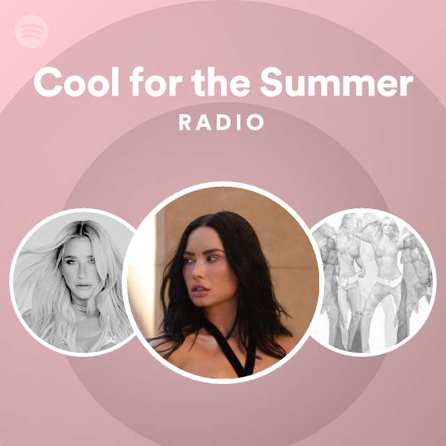 Cool for the Summer Radio - playlist by Spotify | Spotify