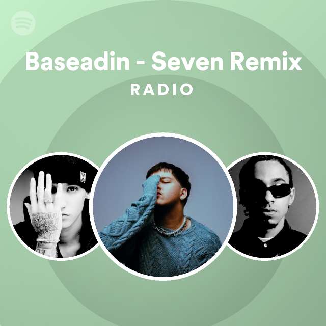 Baseadin - Seven Remix Radio - playlist by Spotify | Spotify