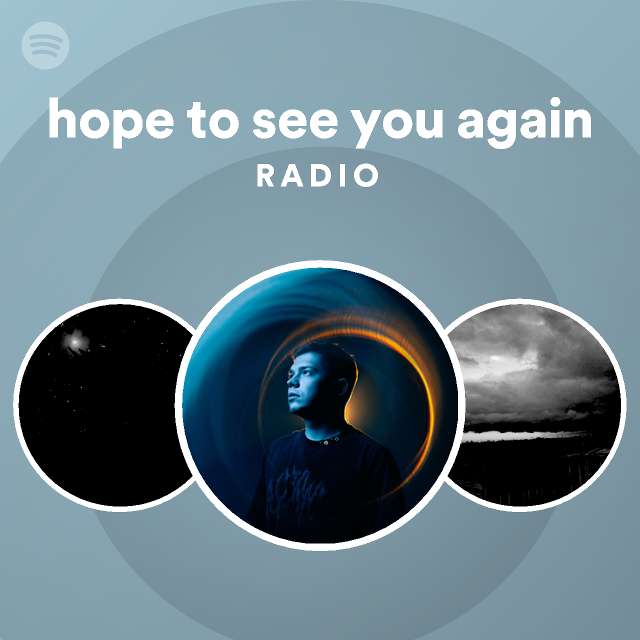 hope-to-see-you-again-radio-playlist-by-spotify-spotify