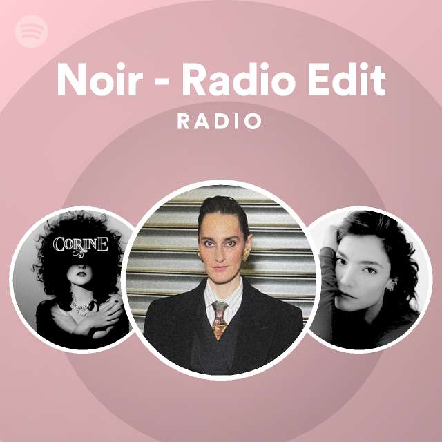 Noir - Radio Edit Radio - playlist by Spotify | Spotify