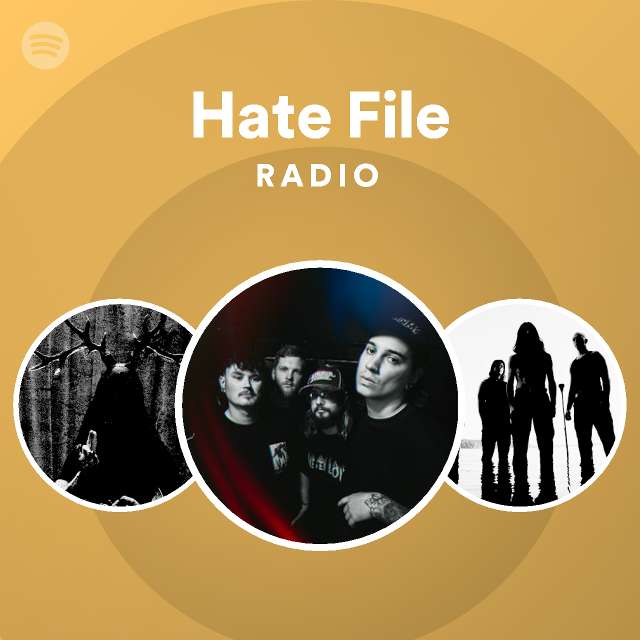 Hate File Radio playlist by Spotify Spotify