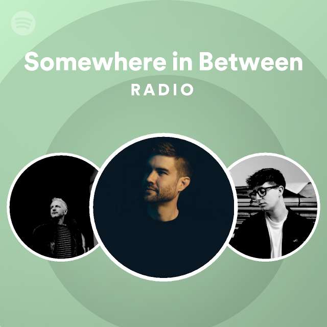 Somewhere in Between Radio - playlist by Spotify | Spotify