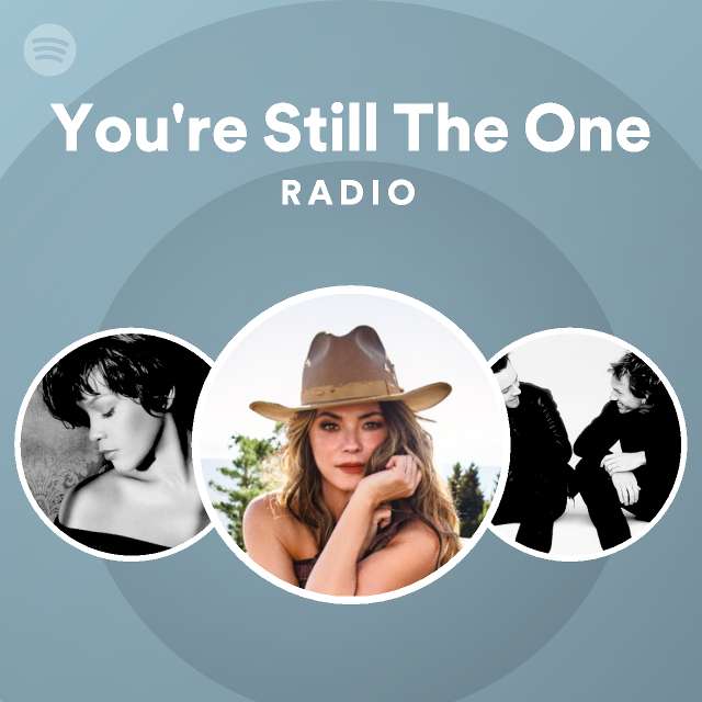 You're Still The One Radio - playlist by Spotify | Spotify