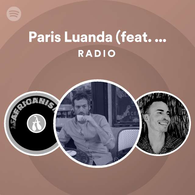 Paris Luanda (feat. The Serafim Crew) - Main Mix Radio - playlist by ...