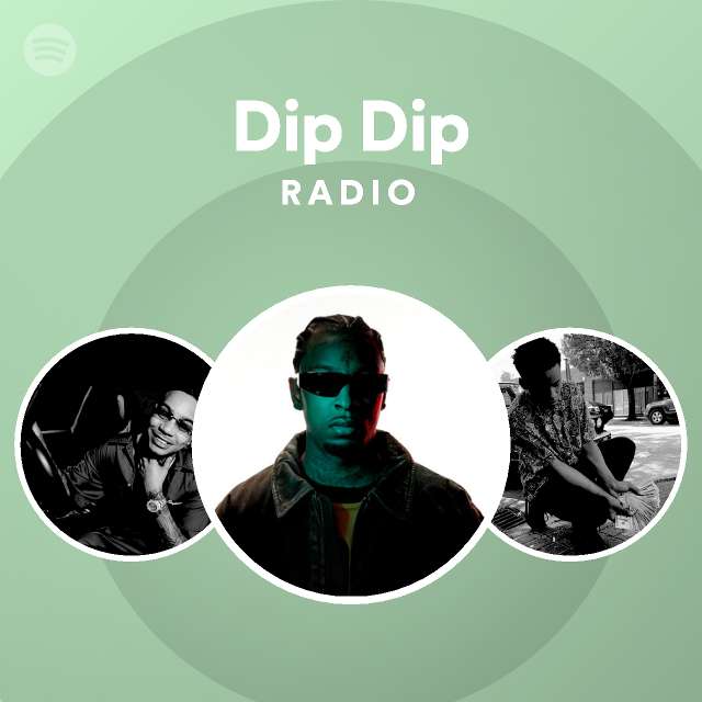 Dip Dip Radio - playlist by Spotify | Spotify