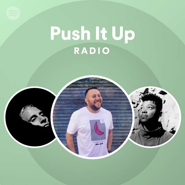 Push It Up Radio playlist by Spotify Spotify