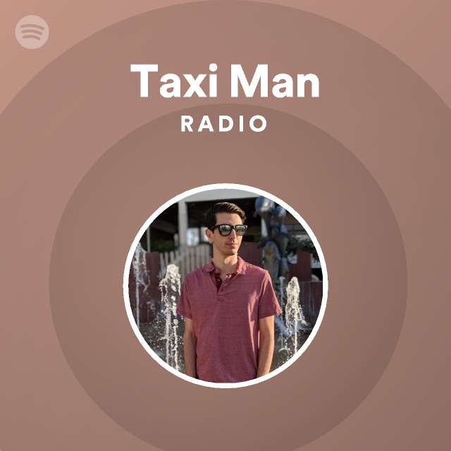 Taxi Man Radio - Playlist By Spotify | Spotify