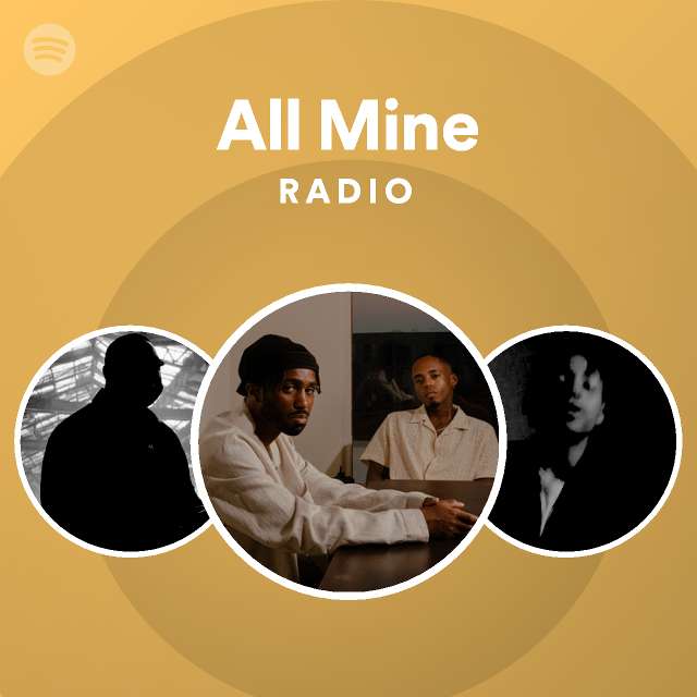 All Mine Radio - playlist by Spotify | Spotify
