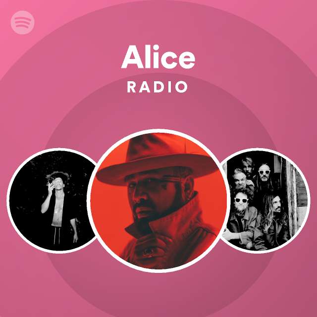Alice radio playlist by spotify spotify