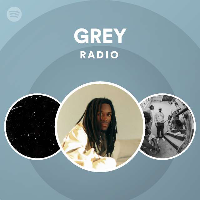 Grey Radio Playlist By Spotify Spotify