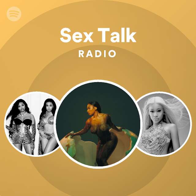 Sex Talk Radio Playlist By Spotify Spotify