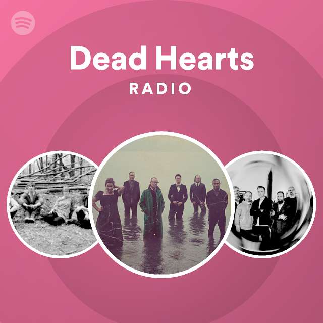 Dead Hearts Radio - playlist by Spotify | Spotify