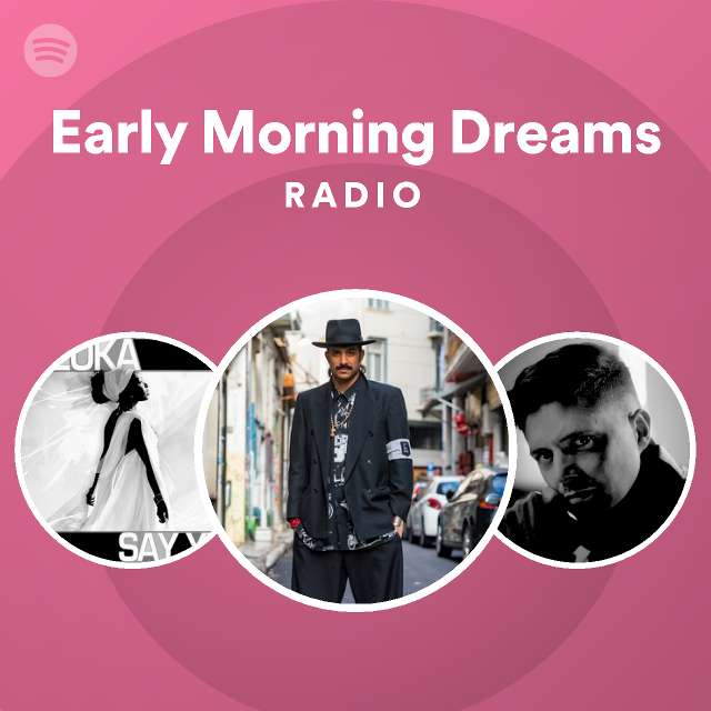 early-morning-dreams-radio-playlist-by-spotify-spotify