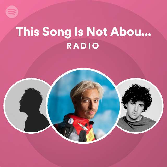 This song is not about a girl radio playlist by spotify spotify