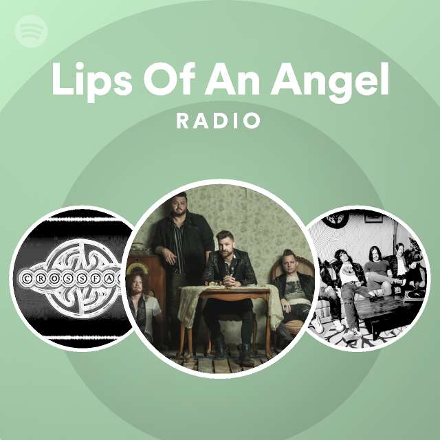 Lips Of An Angel Radio playlist by Spotify Spotify