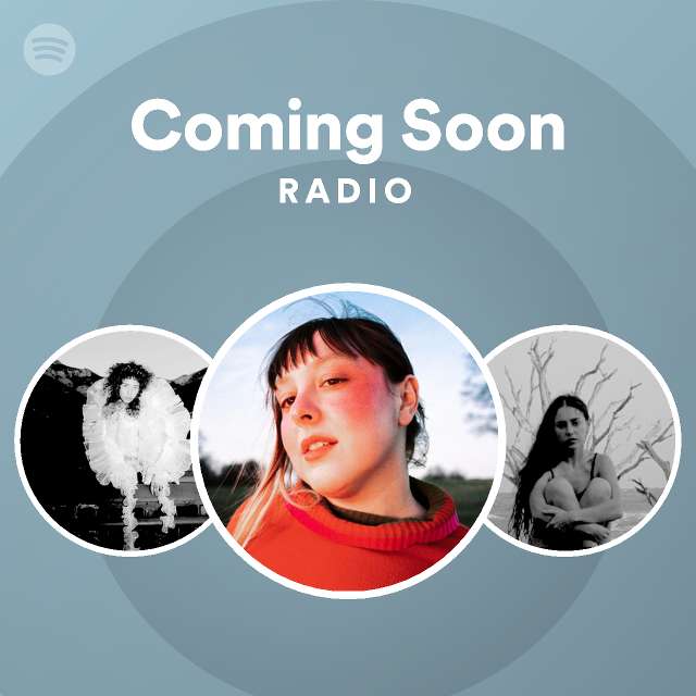 Coming Soon Radio - playlist by Spotify | Spotify