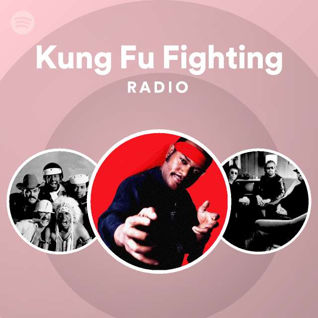 Kung Fu Fighting Radio playlist by Spotify Spotify