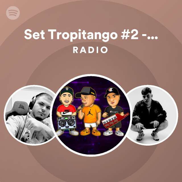 Set Tropitango #2 - Remix Radio | Spotify Playlist