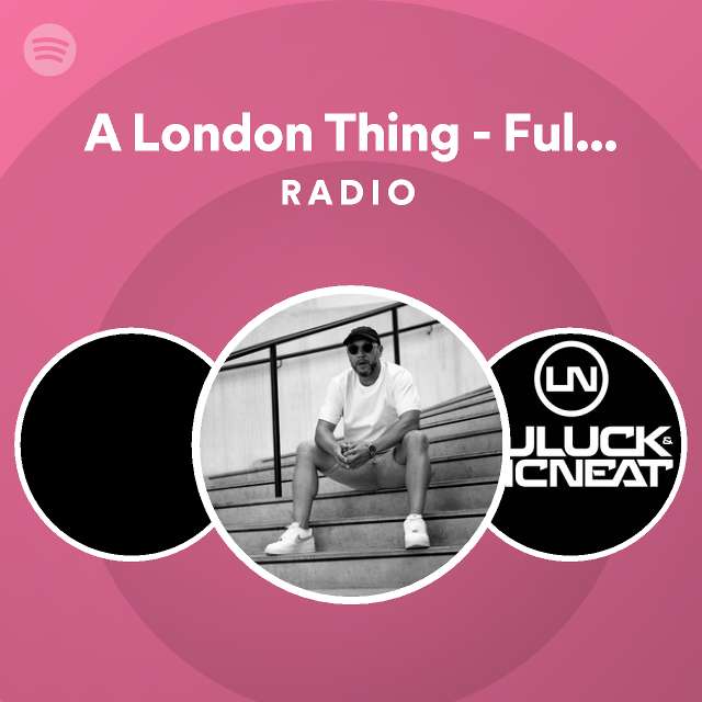 A London Thing - Full Length Mix Radio - playlist by Spotify | Spotify
