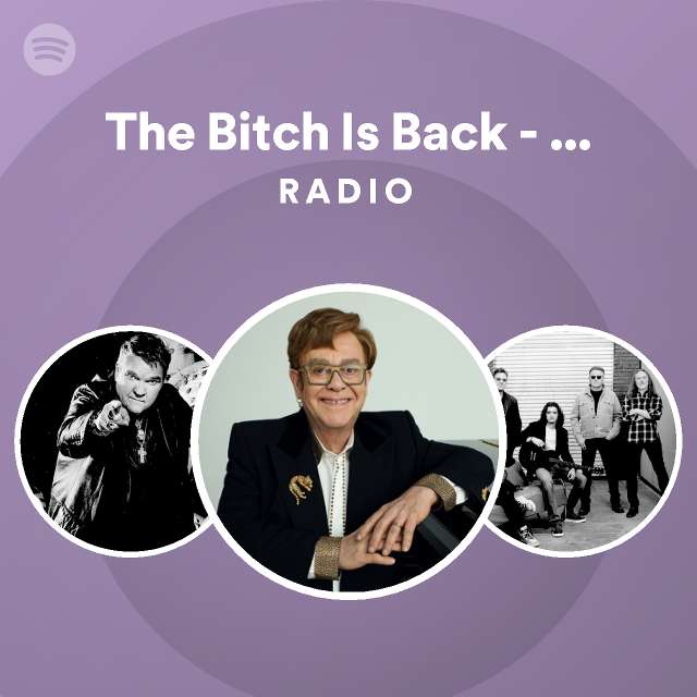 The Bitch Is Back Remastered 1995 Radio playlist by Spotify Spotify