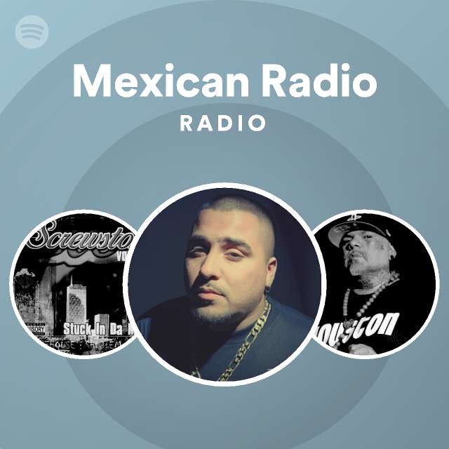 Mexican Radio Radio playlist by Spotify Spotify