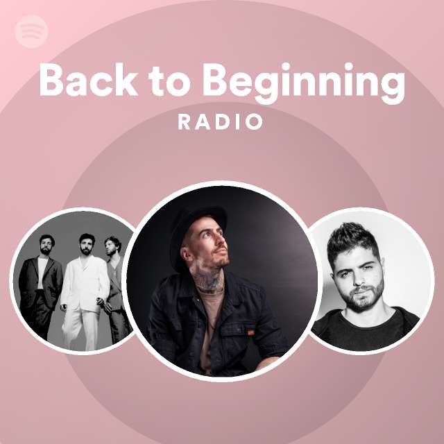 Back to Beginning Radio playlist by Spotify Spotify