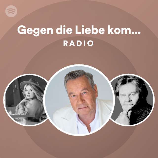 Gegen die Liebe kommt man nicht an Radio playlist by Spotify Spotify