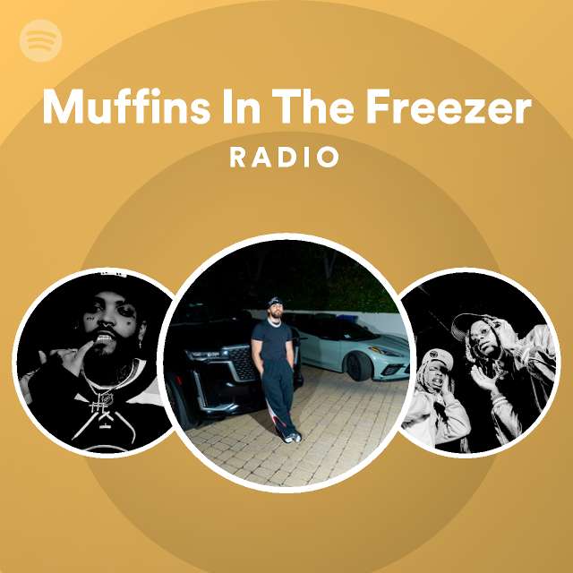 Muffins In The Freezer Radio playlist by Spotify Spotify