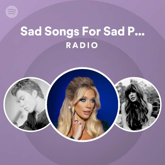 sad-songs-for-sad-people-radio-playlist-by-spotify-spotify