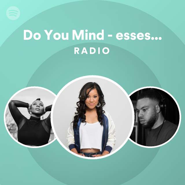 Do You Mind Essess Remix Radio Playlist By Spotify Spotify