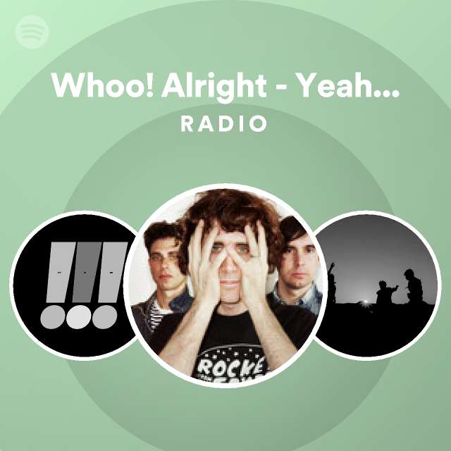 Whoo Alright Yeahuh Huh Radio Playlist By Spotify Spotify
